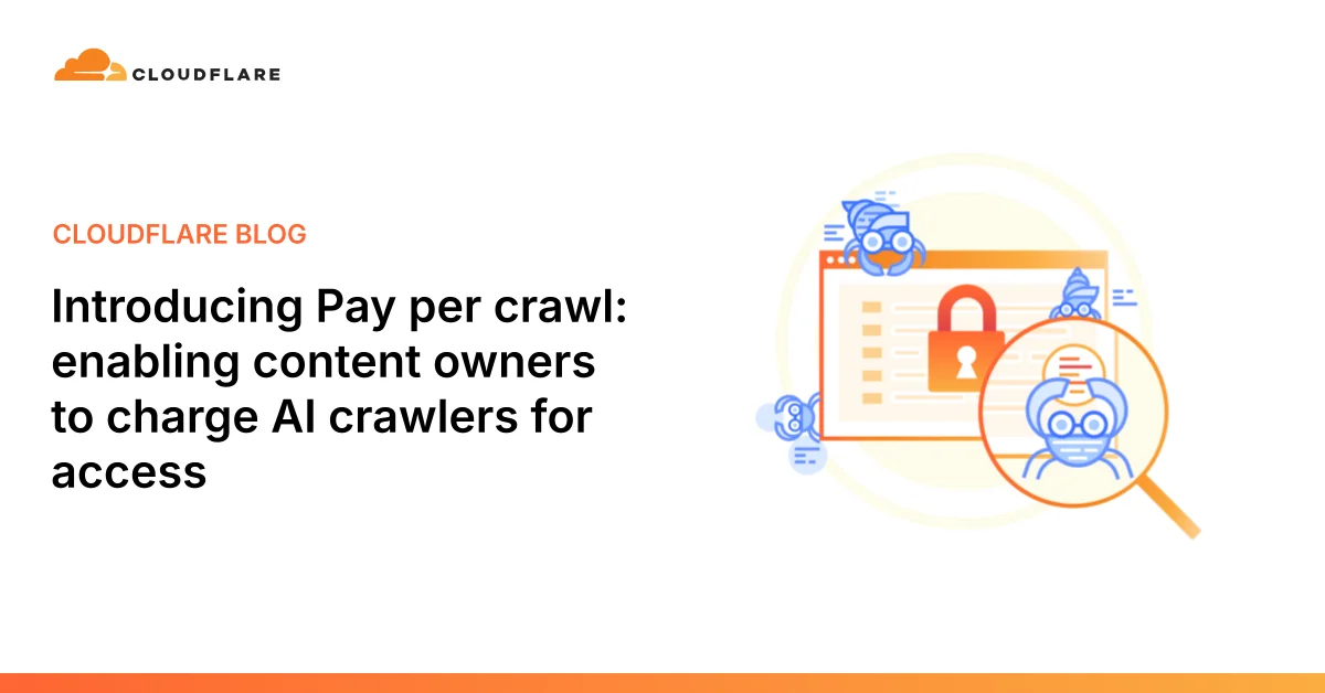 Introducing pay per crawl: Enabling content owners to charge AI crawlers for access