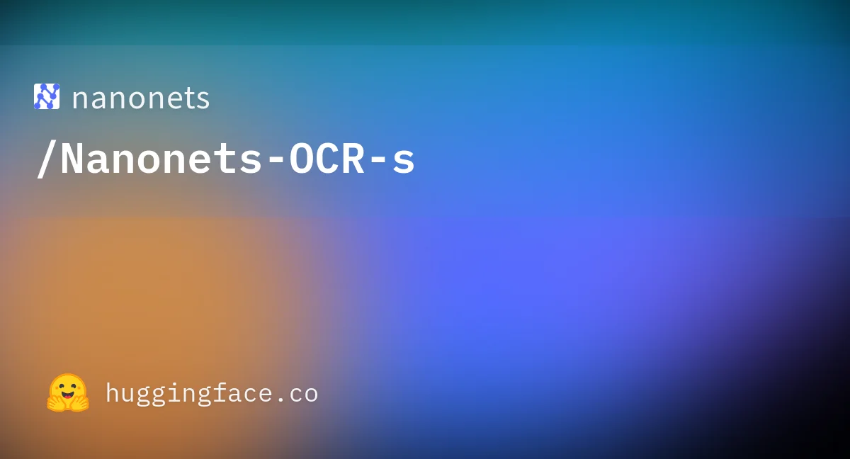 Nanonets-OCR-s – OCR model that transforms documents into structured markdown