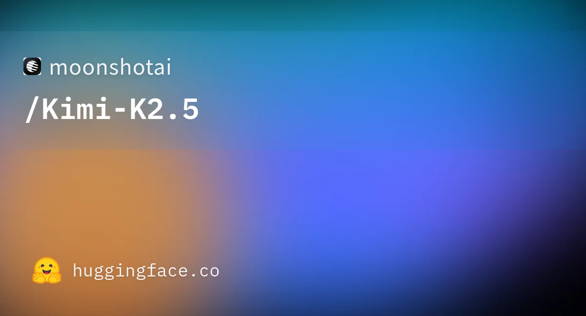 moonshotai/Kimi-K2.5 · Hugging Face